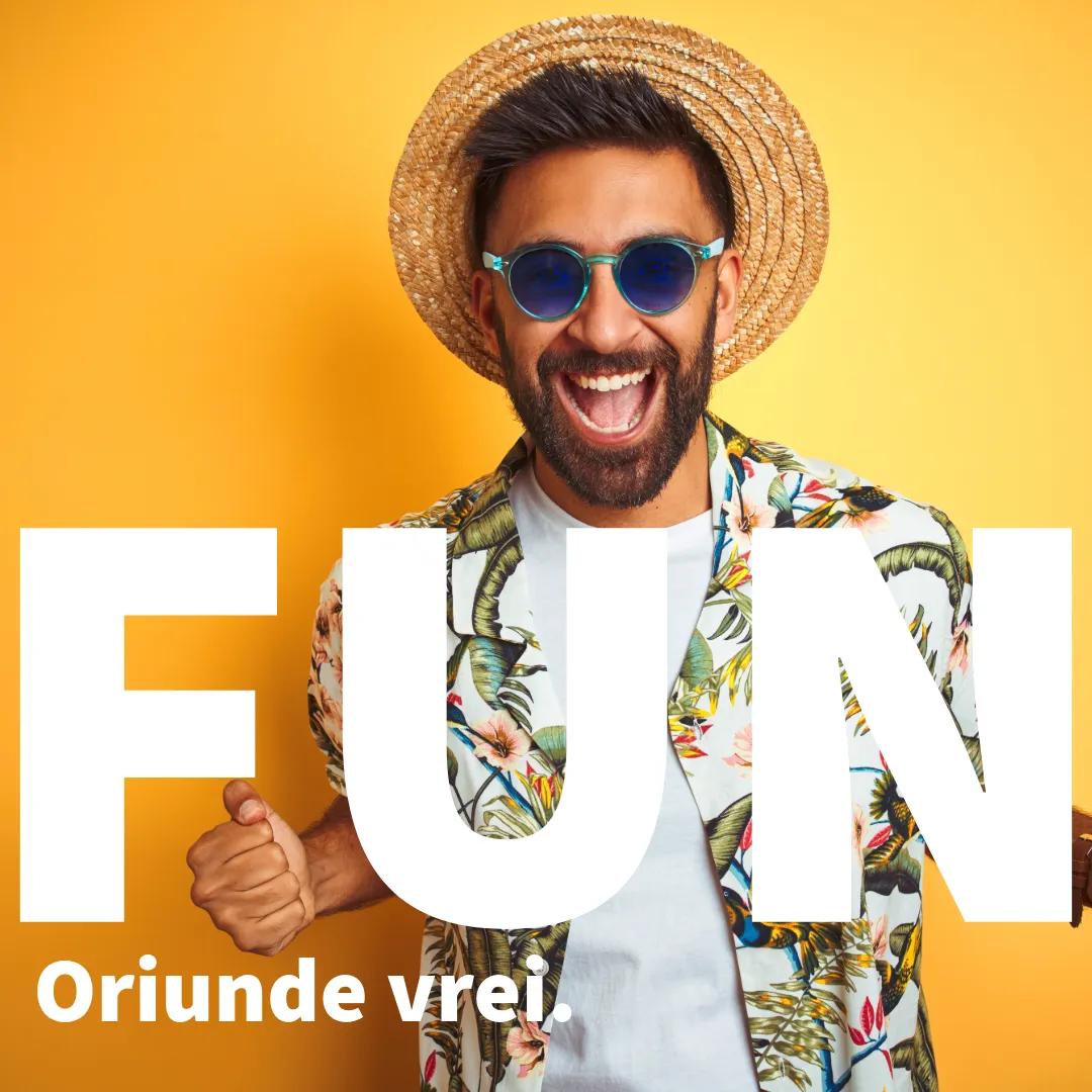 Fun. Oriunde vrei