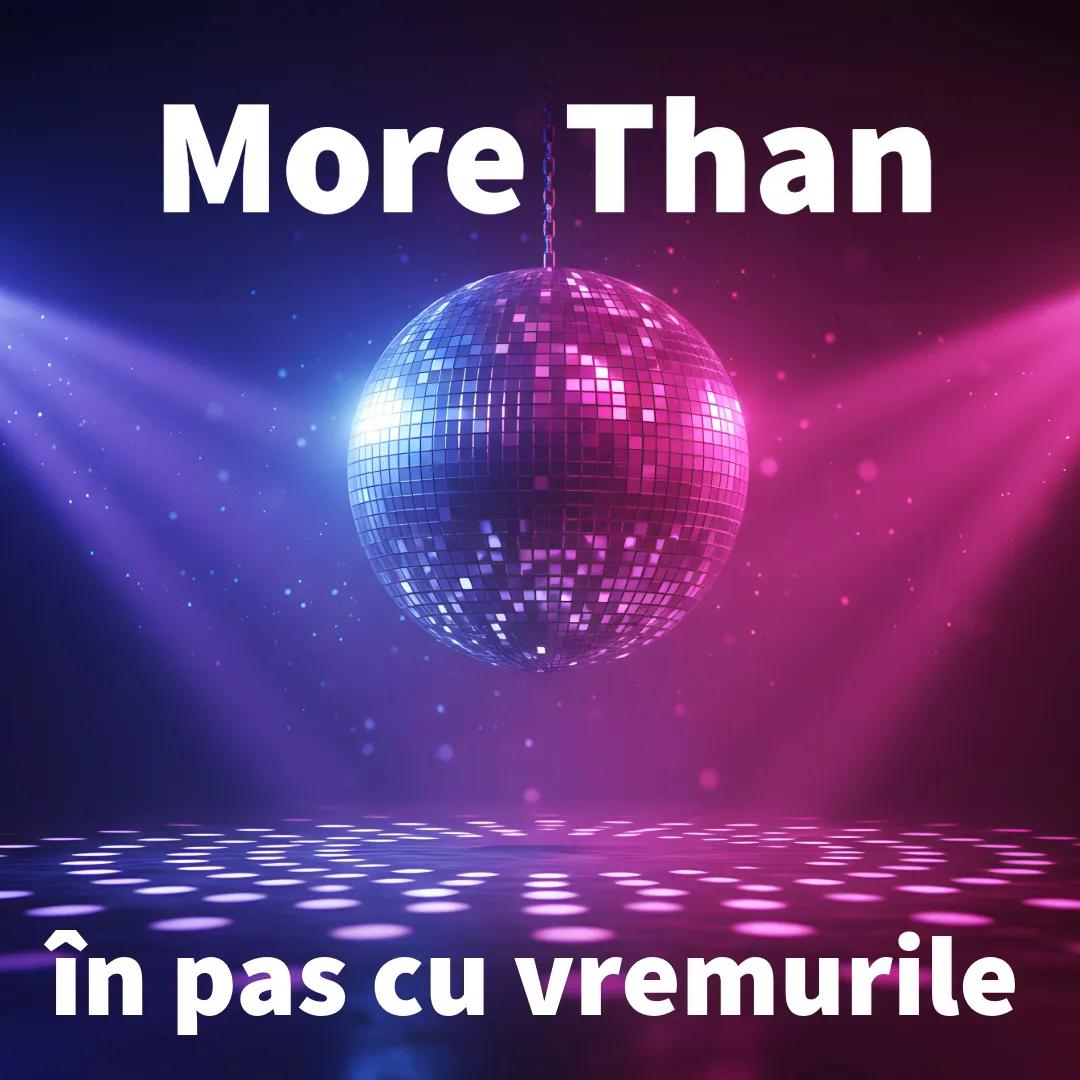 More Than. In step with the times.