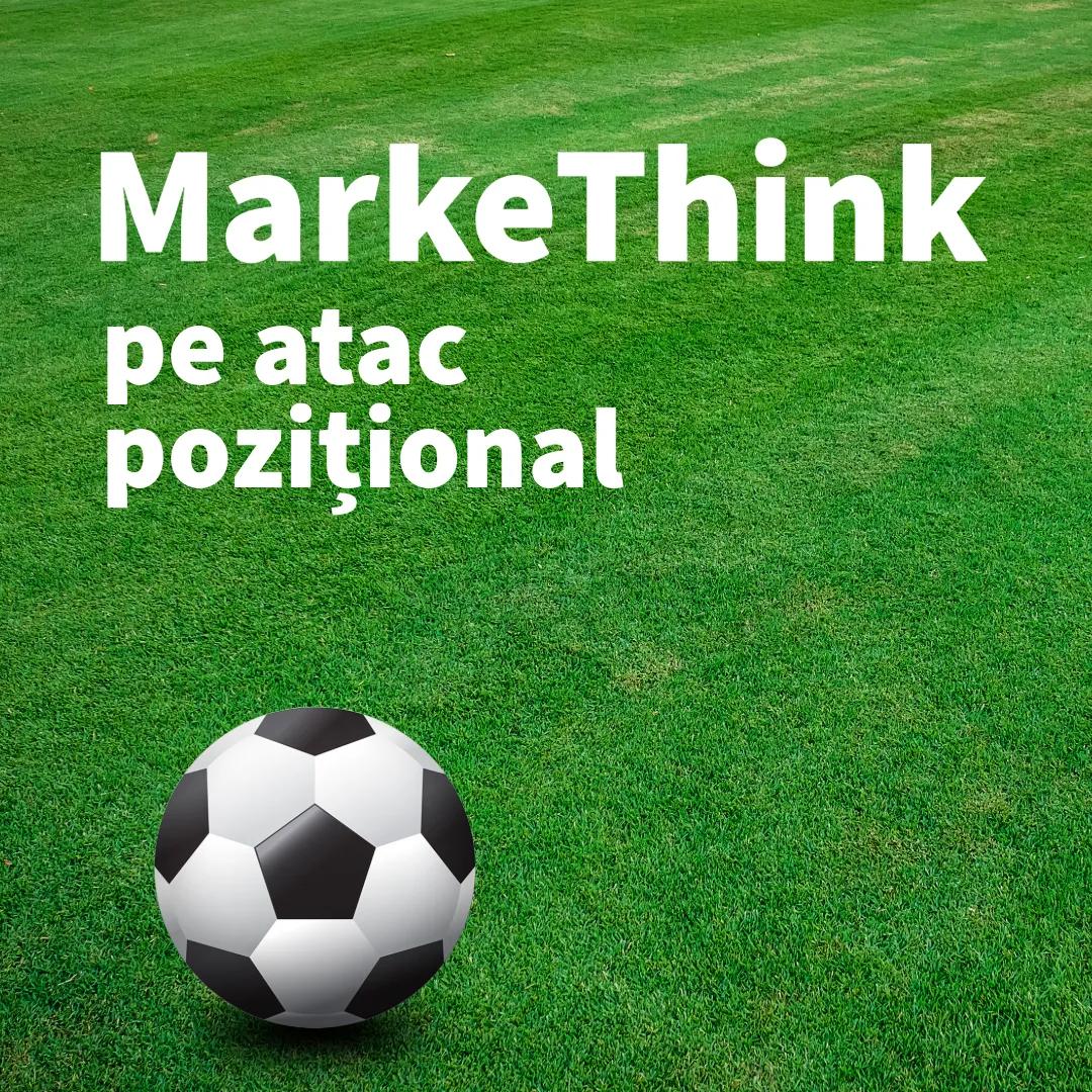 MarkeThink. Pe atac pozițional 
