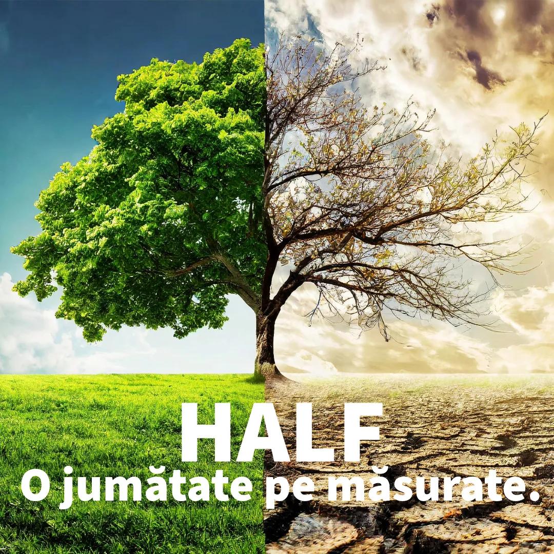Half! O jumătate pe măsurate.