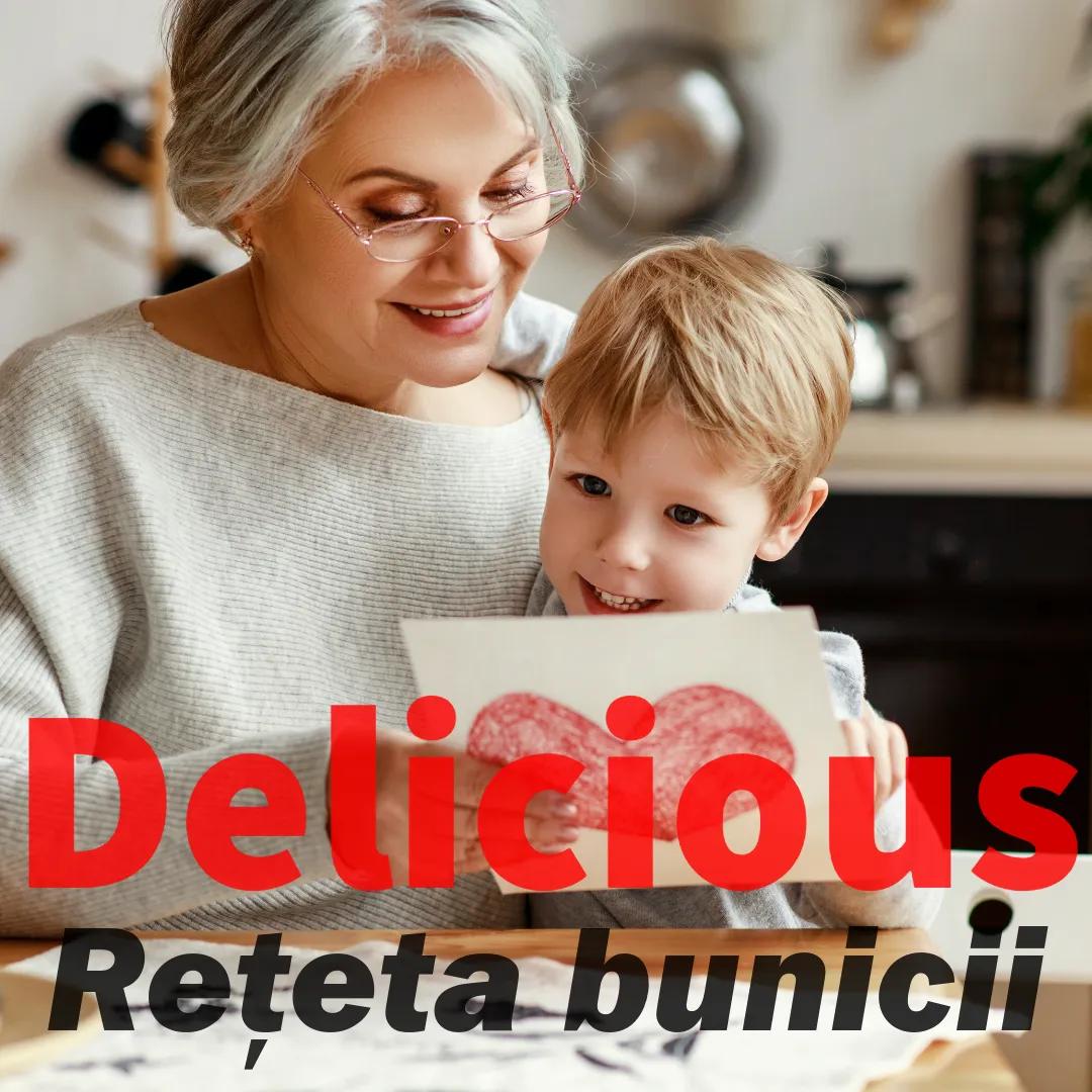 Delicious! Rețeta bunicii.