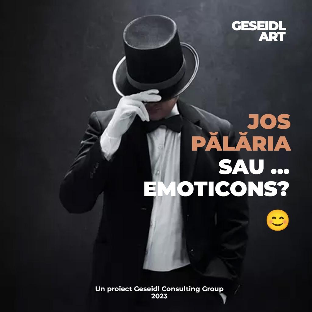 Jos pălăria sau ... emoticons?